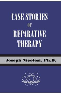 Case Stories of Reparative Therapy - Joseph Nicolosi