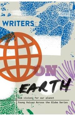 Writers on Earth: New Visions for Our Planet - Write The World