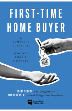 First-Time Home Buyer: The Complete Playbook to Avoiding Rookie Mistakes - Scott Trench