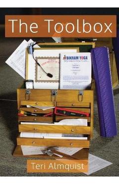 The Toolbox: Tools for Teaching Bikram Yoga - Teri Almquist
