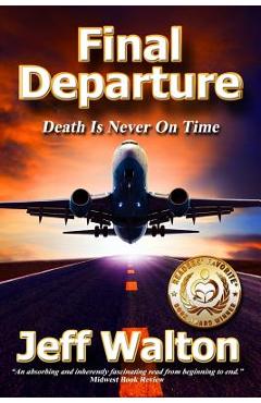 Final Departure: Death Is Never On Time - Jeff Walton