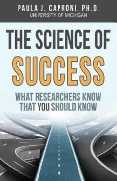 The Science of Success: What Researchers Know that You Should Know - Paula J. Caproni