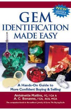 Gem Identification Made Easy (6th Edition): A Hands-On Guide to More Confident Buying & Selling - Antoinette Matlins