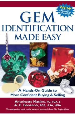 Gem Identification Made Easy (6th Edition): A Hands-On Guide to More Confident Buying & Selling - Antoinette Matlins