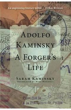 Adolfo Kaminsky: A Forger\'s Life - Sarah Kaminsky