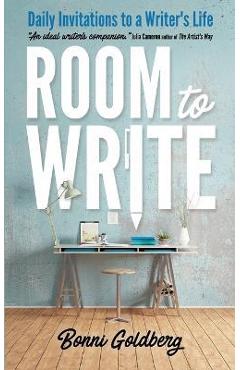 Room to Write: Daily Invitations to a Writer\'s Life - Bonni Goldberg