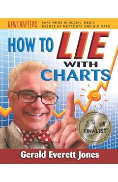 How to Lie with Charts: Fourth Edition - Gerald Everett Jones