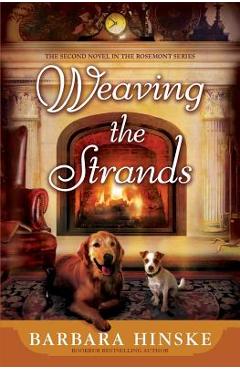 Weaving the Strands: The Second Novel in the Rosemont Series - Barbara Hinske