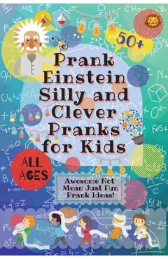 PrankEinstein Silly and Clever Pranks for Kids: Awesome Not Mean Just Fun Prank Ideas! - Laughing Lion