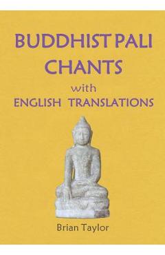BUDDHIST PALI CHANTS with ENGLISH TRANSLATIONS - Brian F. Taylor