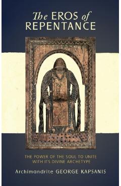 The Eros of Repentance: Four Homilies on Athonite Monasticism - George Kapsanis