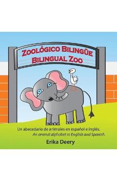 Zool�gico Biling�e / Bilingual Zoo: Un abecedario de animales en espa�ol e ingl�s / An animal alphabet in English and Spanish - Erika Deery