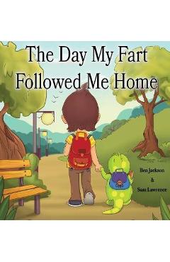 The Day My Fart Followed Me Home - Ben Jackson