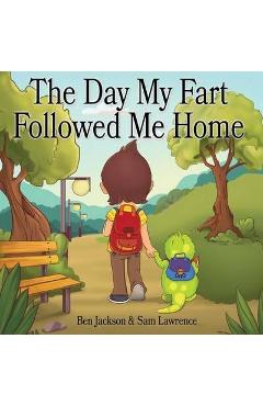The Day My Fart Followed Me Home - Ben Jackson