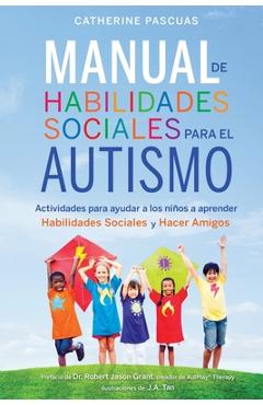 Manual de Habilidades Sociales para el Autismo: Actividades para ayudar a los nin&#771;os a aprender habilidades sociales y hacer amigos - Robert Jason Grant