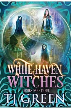 White Haven Witches: Books 1-3 - T. J. Green