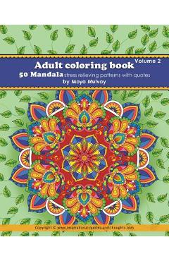 Adult Coloring Book - 50 Mandala Stress Relieving Patterns with Quotes: A coloring book for adults that\'s full of wonderful inspiration! - Moya Mulvay