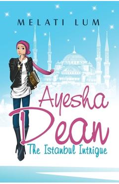 Ayesha Dean - The Istanbul Intrigue - Melati Lum