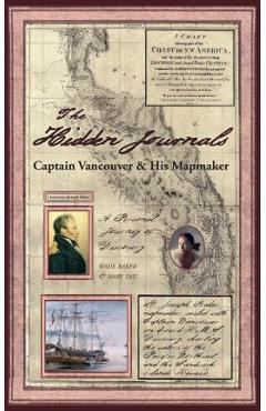 The Hidden Journals: Captain Vancouver & His Mapmaker - Mary Tasi