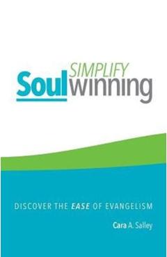 Simplify Soul Winning: Discover the Ease of Evangelism - Cara Salley