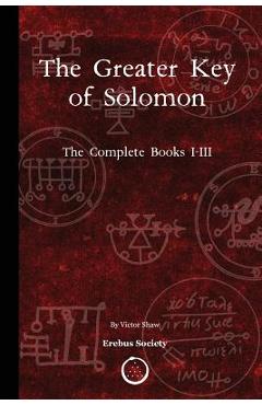 The Greater Key of Solomon: The Complete Books I-III - Victor Shaw