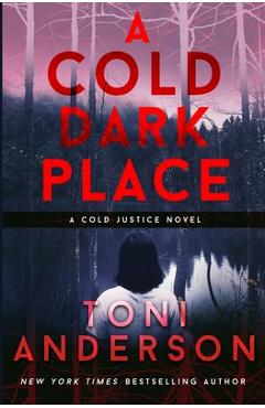A Cold Dark Place - Toni Anderson