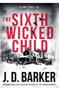 The Sixth Wicked Child: A 4MK Thriller Book 3 - J. D. Barker