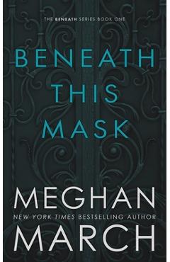Beneath This Mask - Meghan March