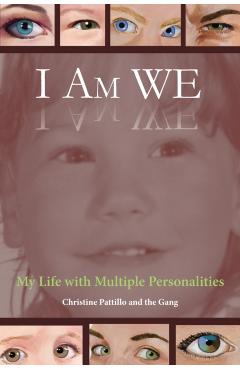 I Am WE: My Life with Multiple Personalities - Christine Pattillo