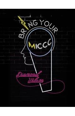 Bring your MICCC-Money: The Young Person's Guide for Successfully Transitioning into Adulthood - Diamond Wilson