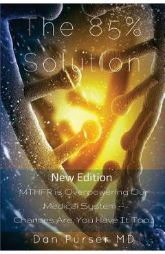 The 85% Solution - Dan Purser Md