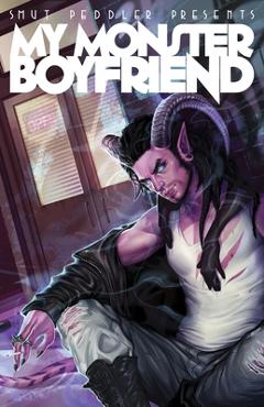 Smut Peddler Presents: My Monster Boyfriend - C. Spike Trotman
