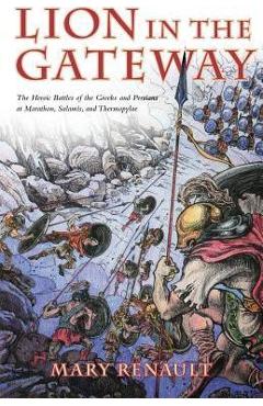 The Lion in the Gateway - Mary Renault
