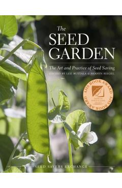 The Seed Garden: The Art and Practice of Seed Saving - Lee Buttala