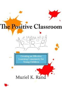 The Positive Classroom - Muriel K. Rand