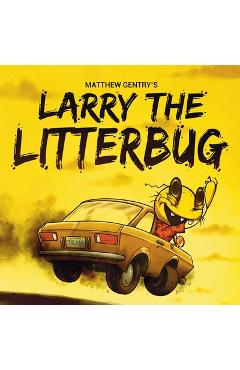 Larry The Litterbug - Matthew Gentry - Imagine 1