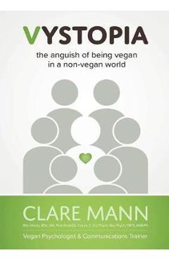 Vystopia: the anguish of being vegan in a non-vegan world - clare mann