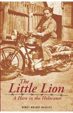 The Little Lion: A Hero in the Holocaust - Nancy Wright Beasley