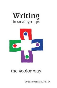 Writing in Small Groups: The 4color Way - June Gillam