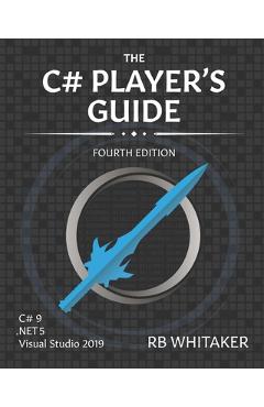 The C# Player\'s Guide (4th Edition) - R. B. Whitaker