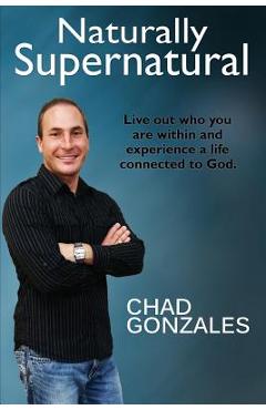 Naturally Supernatural - Chad Gonzales
