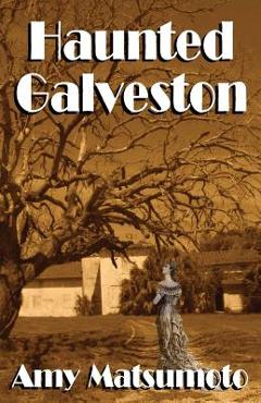 Haunted Galveston - Amy Matsumoto