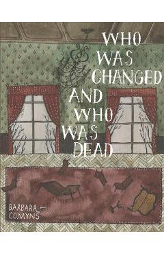 Who Was Changed and Who Was Dead - Barbara Comyns - Imagine 1
