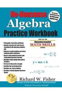 No-Nonsense Algebra Practice Workbook - Richard W. Fisher