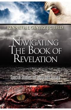 Navigating the Book of Revelation - Jr. Kenneth L. Gentry