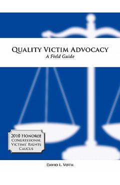 Quality Victim Advocacy: A Field Guide - David L. Voth