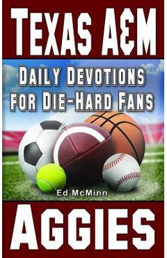 Daily Devotions for Die-Hard Fans Texas A&M Aggies - Ed Mcminn