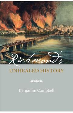 Richmond's Unhealed History - Benjamin Campbell