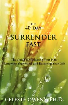 The 40-Day Surrender Fast - Celeste Camille Owens