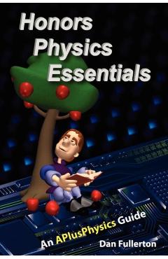Honors Physics Essentials: An APlusPhysics Guide - Dan Fullerton